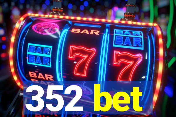 352 bet